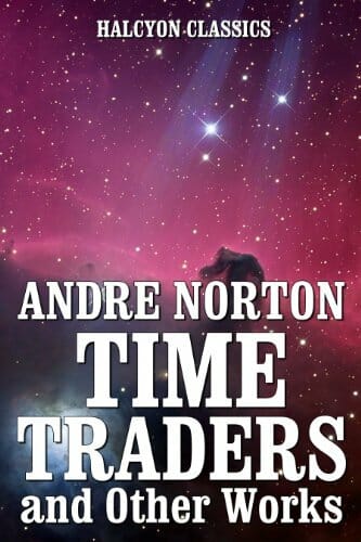 Time Traders and Other Works by Andre Norton