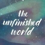 The Unfinished World