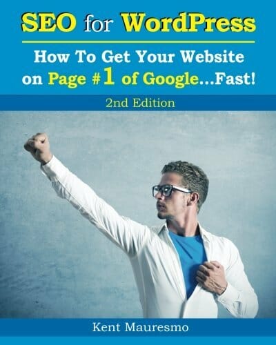 SEO for WordPress: How To Get Your Website on Page #1 of Google…Fast! [2nd Edition] (Volume 2)