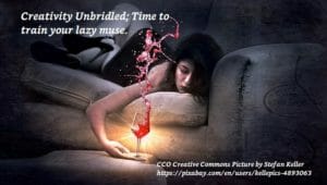 Creativity Unbridled, Train Your Lazy Muse